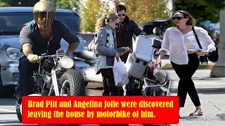 BRAD PITT AND ANGELINA JOLIE WERE DISCOVERED LEAVING THE HOUSE BY MOTORBIKE OF HIM.