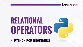 Relational Operators in Python | Python Comparison Operators Explained