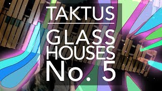 Taktus: Glass Houses No.5 (official music video)