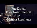 Fue Difícil - Demo Pista Instrumental Karaoke - Cumbia Ranchera