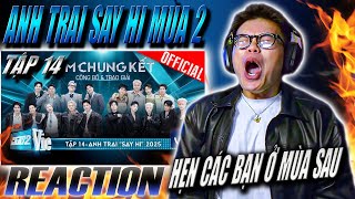 (REACTION) Anh Trai Say Hi 2025 - Tập 14 | HẸN CÁC BẠN Ở MÙA SAU