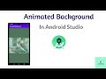 Lecture 29 : How to Use Animated Background in Android Studio