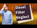 What happens if you don't change a diesel fuel filter?