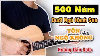 Hướng dẫn: 500 Năm Dưới Ngũ Hành Sơn | Tây Du Ký | Guitar Solo