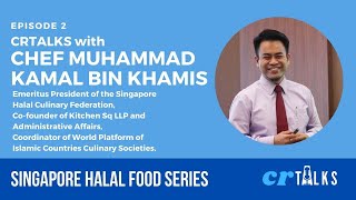 How has Singapore Halal food evolved. A conversation with Chef Kamal | crTALKS Ep 11