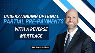 Understanding Optional Partial Pre-Payments with a Reverse Mortgage