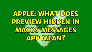 Apple: What does Preview Hidden in macOS Messages app mean?