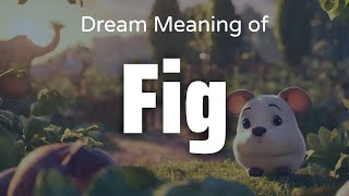 Fig Dream Meaning & Symbolism | Interpretation Psychology