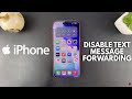How To Disable Text Message Forwarding On iPhone