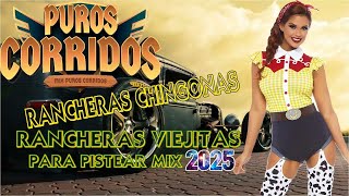 Puras Rancheras Chingonas ⚡ Rancheras Viejitas Para Pistear Mix 2025