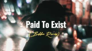 Paid To Exist - brux XTN (Bokka Remix)