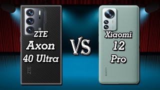 ZTE Axon 40 Ultra vs Xiaomi 12 Pro