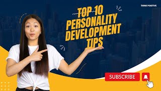 Top 10 Tips for Personality Development  | PERSONALITY DEVELOPMENT TIPS |