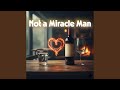 Not a Miracle Man