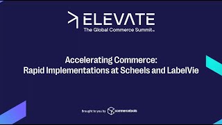 Accelerating Commerce: Rapid Implementations at Scheels and LabelVie | Elevate 2025