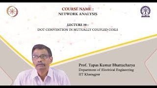 Lecture 38: Dot Convention in Mutually Coupled Coils