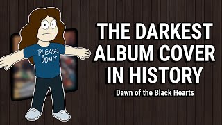 The Darkest Album Cover in History - "Dawn of the Black Hearts" (1995) (+16)