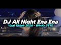 DJ All Night Ena Ena Viral Tiktok 2024 - WinKy YETE