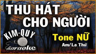 THU HÁT CHO NGƯỜI - KARAOKE - Tone NỮ ( Am/La Thứ )