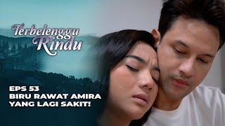 AMIRA BAPER PARAH‼️ SIKAP SWEETNYA BIRU TERNYATA CUMA MIMPI? - TERBELENGGU RINDU EPS 53