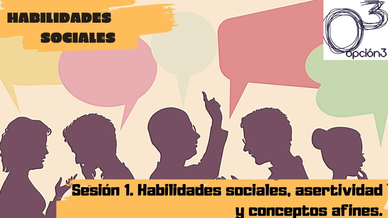 HABILIDADES SOCIALES. Sesión 1. Habilidades Sociales, Asertividad Y ...