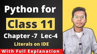 Python for Class 11 | CBSE | Chapter 7 | Literals on IDE | By- Vishal Kumar | Latest video