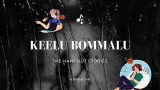 Keelu Bommalu | The Hangout Stories || A telugu podcast