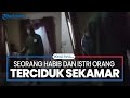 Seorang Habib dan Istri Orang Terciduk Sekamar