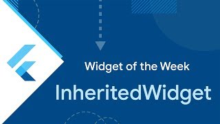 InheritedWidget (Flutter Widget of the Week)
