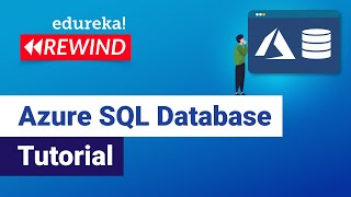 Azure SQL Database Tutorial: What is Azure SQL Database? | Azure SQL Overview | Edureka Rewind -2