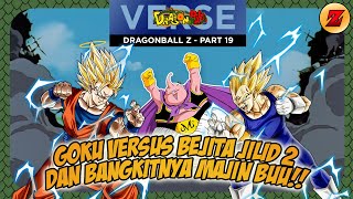 CERITA DRAGONBALL Z - DRAGONBALL Z PART 19 - GOKU VERSUS BEJITA JILID 2 DAN BANGKITNYA MAJIN BUU!!