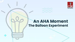 An AHA Moment - The Balloon Experiment || CSK Speaks