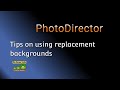 Tips on using replacement backgrounds in PhotoDirector 365