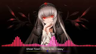 You'r So Creepy ,Ghost Town Anime Nightcore Song.