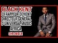 Black Kent ex rappeur devient directeur général d'Universal music Africa