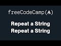 freeCodeCamp - Repeat a String Repeat a String
