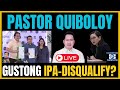 PASTOR QUIBOLOY GUST0NG IPA-DISQUALIFY?