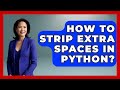 How To Strip Extra Spaces In Python? - Python Code School