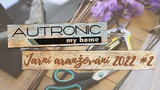 AUTRONIC MY HOME - JARNÍ ARANŽOVÁNÍ #2