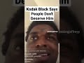 Kodak Black says people don't deserve him#kodakblack #iamkingjeffreyy #shorts #kingjeffrey #rap