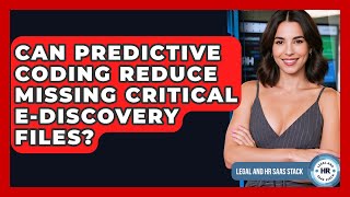 Can Predictive Coding Reduce Missing Critical E-discovery Files? - Legal And HR SaaS Stack