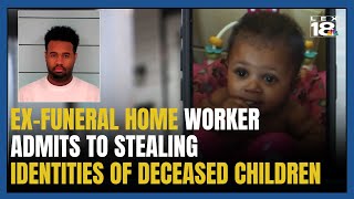 Ex-funeral home worker admits to stealing nearly $12,000 using identities of deceased children