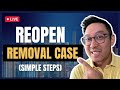 How to reopen your removal case in simple steps | October 17, 2023