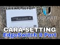 EdgeSwitch 8 Port Cara Setting dan Review Switch Ubiquiti