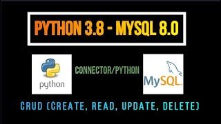 Python 3.8 and MySQL 8.0 | Connector/Python | CRUD