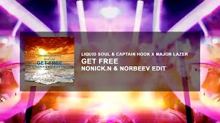 Liquid Soul \u0026 Captain Hook x Major Lazer - Get Free (Nonick.N \u0026 NorbeeV Edit)