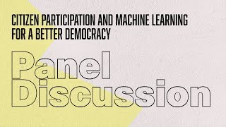 Panel - Citizen participation and machine learning for a better democracy