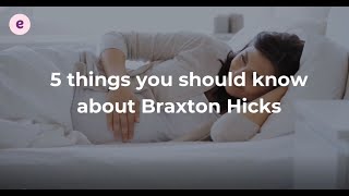 5 things you should know about Braxton Hicks