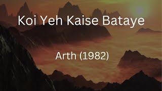 Koi Yeh Kaise Bataye | Arth | Jagjit Singh | Chitra Singh | Kaifi Azmi | Shabana Azmi | Raj Kiran