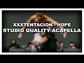 XXXTENTACION - HOPE (NEAR STUDIO QUALITY ACAPELLA)